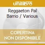 Reggaeton Pal Barrio / Various cd
