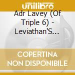Adr Lavey (Of Triple 6) - Leviathan'S Creation cd musicale di Adr Lavey (Of Triple 6)