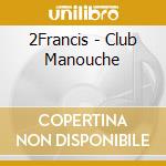2Francis - Club Manouche cd musicale di 2Francis