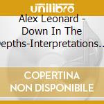 Alex Leonard - Down In The Depths-Interpretations Of Cole Porter cd