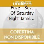 Fuze - Best Of Saturday Night Jams 2005-2006 cd