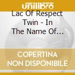 Lac Of Respect Twin - In The Name Of Game Volume 2 cd