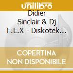 Didier Sinclair & Dj F.E.X - Diskotek (2 Cd)