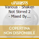 Various - Shaken Not Stirred 2 - Mixed By Babak cd