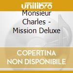 Monsieur Charles - Mission Deluxe cd