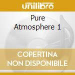 Pure Atmosphere 1 cd