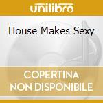 House Makes Sexy cd