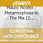 Mauro Picotto - Metamorphose-in The Mix (2 Cd) cd