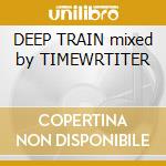 DEEP TRAIN mixed by TIMEWRTITER cd