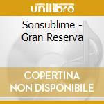Sonsublime - Gran Reserva cd