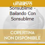 Sonsublime - Bailando Con Sonsublime cd