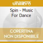 Spin - Music For Dance cd
