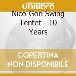 Nico Gori Swing Tentet - 10 Years cd