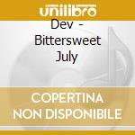 Dev - Bittersweet July cd musicale di Dev