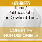 Brian / Patitucci,John Jon Cowherd Trio / Blade - Pride & Joy cd