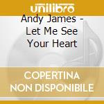 Andy James - Let Me See Your Heart cd