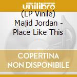(LP Vinile) Majid Jordan - Place Like This vinile