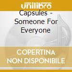 Capsules - Someone For Everyone