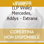 (LP Vinile) Mercedes, Addys - Extrana vinile