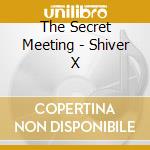 The Secret Meeting - Shiver X cd