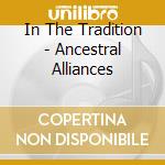 In The Tradition - Ancestral Alliances cd