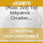 (Music Dvd) Ted Kirkpatrick - Circadian Rhythms Drumming World Of Ted cd