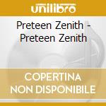 Preteen Zenith - Preteen Zenith cd musicale di Preteen Zenith