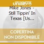 Mike Jones - Still Tippin' In Texas [Us Import] cd