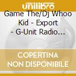Game The/Dj Whoo Kid - Export - G-Unit Radio 8: The Fifth Elem cd musicale di Game The/Dj Whoo Kid