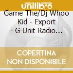 Game The/Dj Whoo Kid - Export - G-Unit Radio 8: The Fifth Elem cd