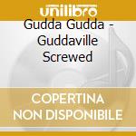 Gudda Gudda - Guddaville Screwed cd