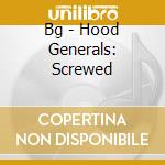 Bg - Hood Generals: Screwed cd