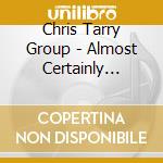 Chris Tarry Group - Almost Certainly Dreaming cd