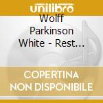Wolff Parkinson White - Rest From What cd