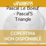 Pascal Le Boeuf - Pascal'S Triangle cd