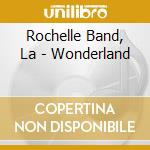 Rochelle Band, La - Wonderland cd