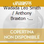Wadada Leo Smith / Anthony Braxton - Organic Resonance cd