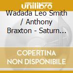 Wadada Leo Smith / Anthony Braxton - Saturn Conjunct The Grand cd musicale di SMITH WADADA LEO