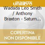 Wadada Leo Smith / Anthony Braxton - Saturn Conjunct The Grand cd