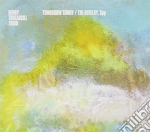 Threadgill Henry - Tomorrow Sunny - The Revelry, Spp cd musicale di Threadgill Henry