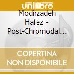 Modirzadeh Hafez - Post-Chromodal Out! cd musicale di Modirzadeh Hafez