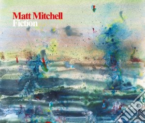 Matt Mitchell - Fiction cd musicale di Matt Mitchell