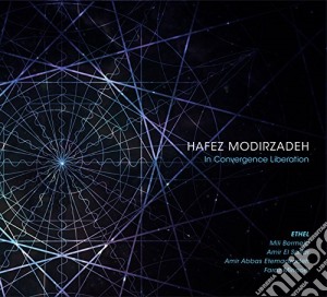 Hafez Modirzadeh (Feat. Ethel) - In Convergence Liberation cd musicale di Hafez Modirzadeh (Feat. Ethel)