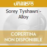 Sorey Tyshawn - Alloy cd