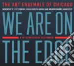 Art Ensemble Of Chicago (The) - We Are On The Edge: A 50Th Anniversary Celebration (2 Cd)
