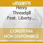 Henry Threadgill Feat. Liberty Ellm - Cut You Where You Was cd