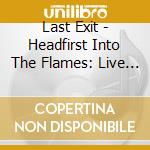 Last Exit - Headfirst Into The Flames: Live In Europe
