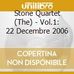 Stone Quartet (The) - Vol.1: 22 Decembre 2006 cd