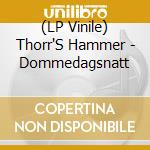 (LP Vinile) Thorr'S Hammer - Dommedagsnatt vinile