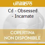 Cd - Obsessed - Incarnate cd